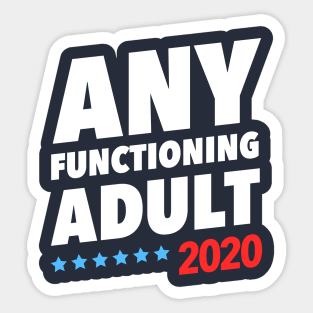 Any Functioning Adult 2020 Sticker